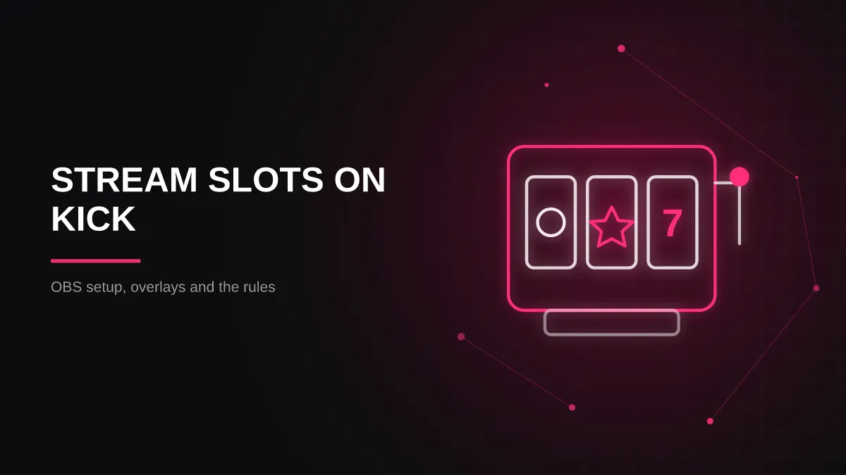 How to Stream Slots on Kick: OBS Setup, Overlays and Rules