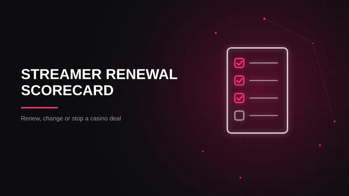 Streamer Sponsorship Renewal Scorecard: Renew, Change or Stop a Casino Streamer Deal