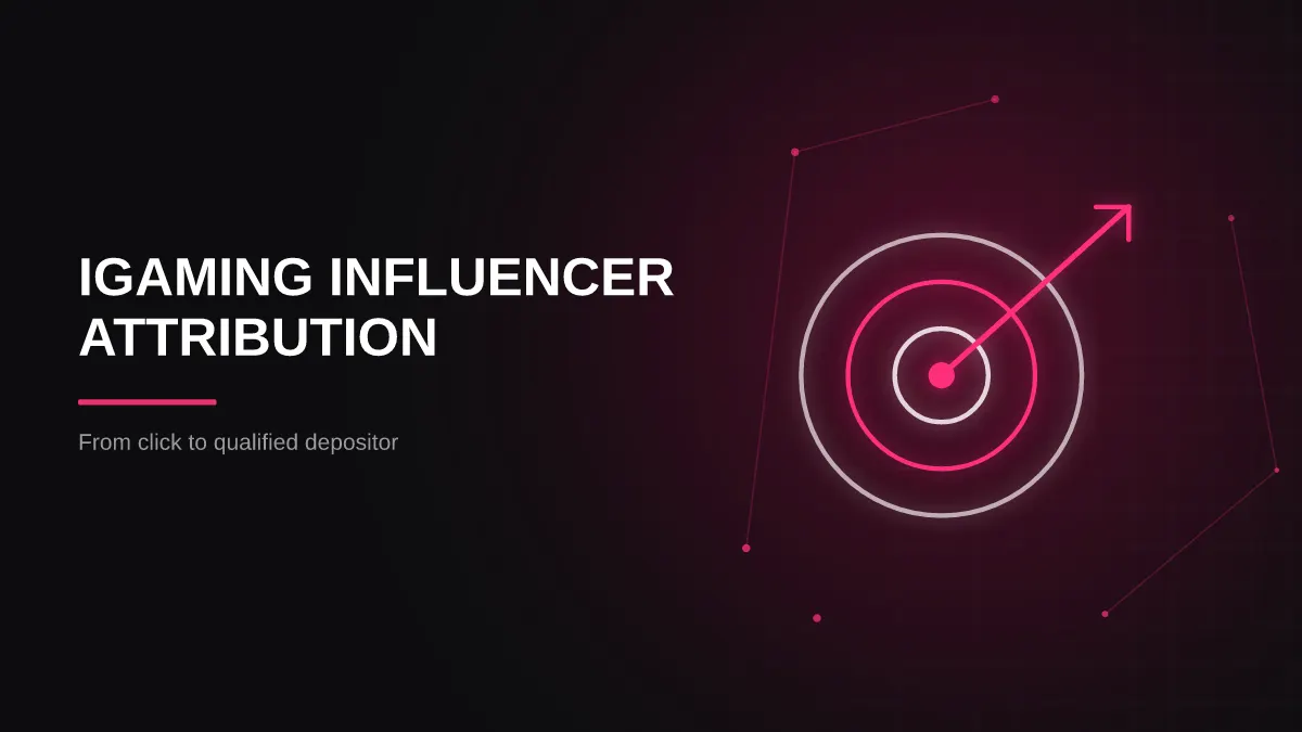 iGaming Influencer Attribution: How to Track Qualified FTDs per Creator