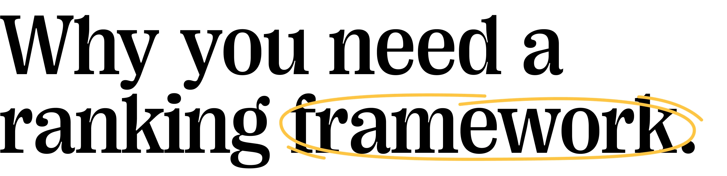 Quote: Why you need a ranking framework.