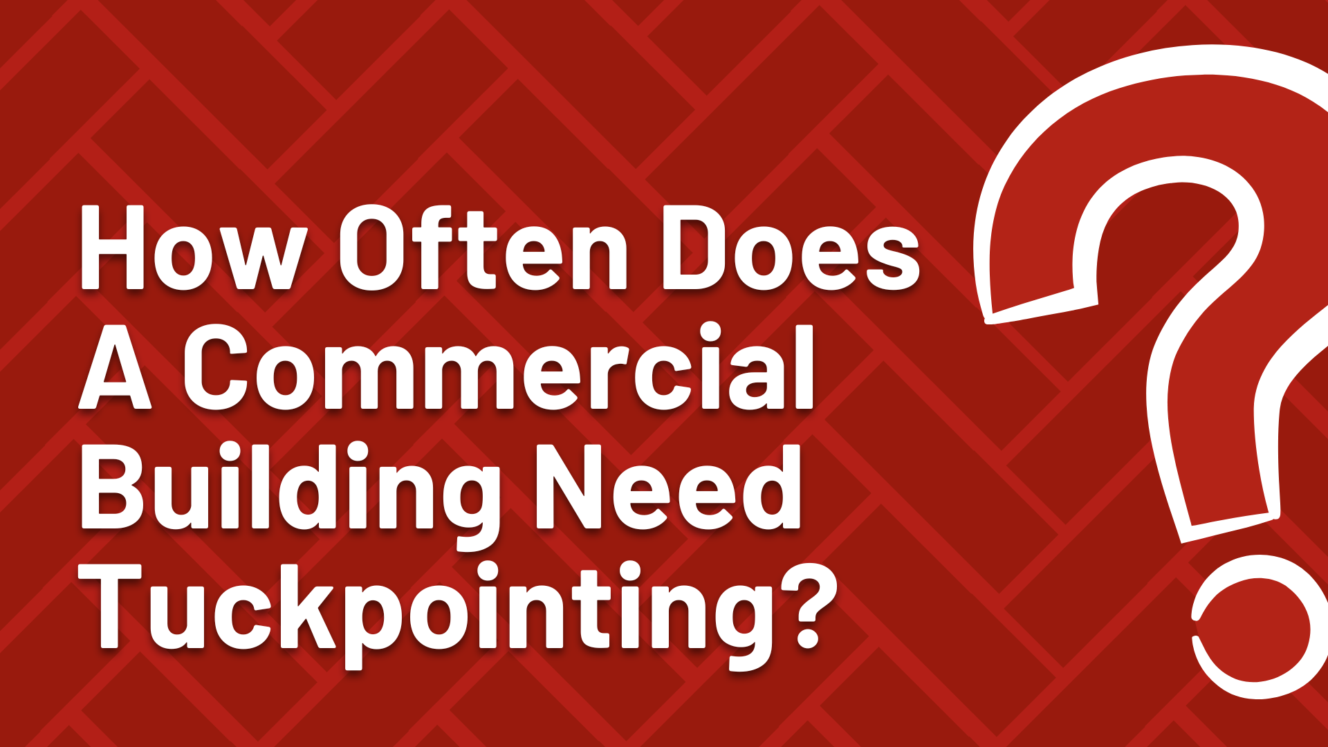 How Often Does a Commercial Building Need Tuckpointing?