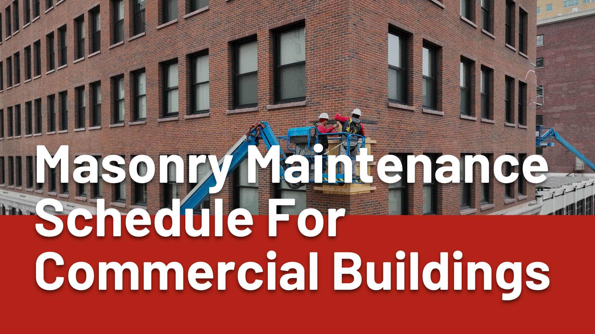 Masonry Maintenance Schedule for Commercial Buildings