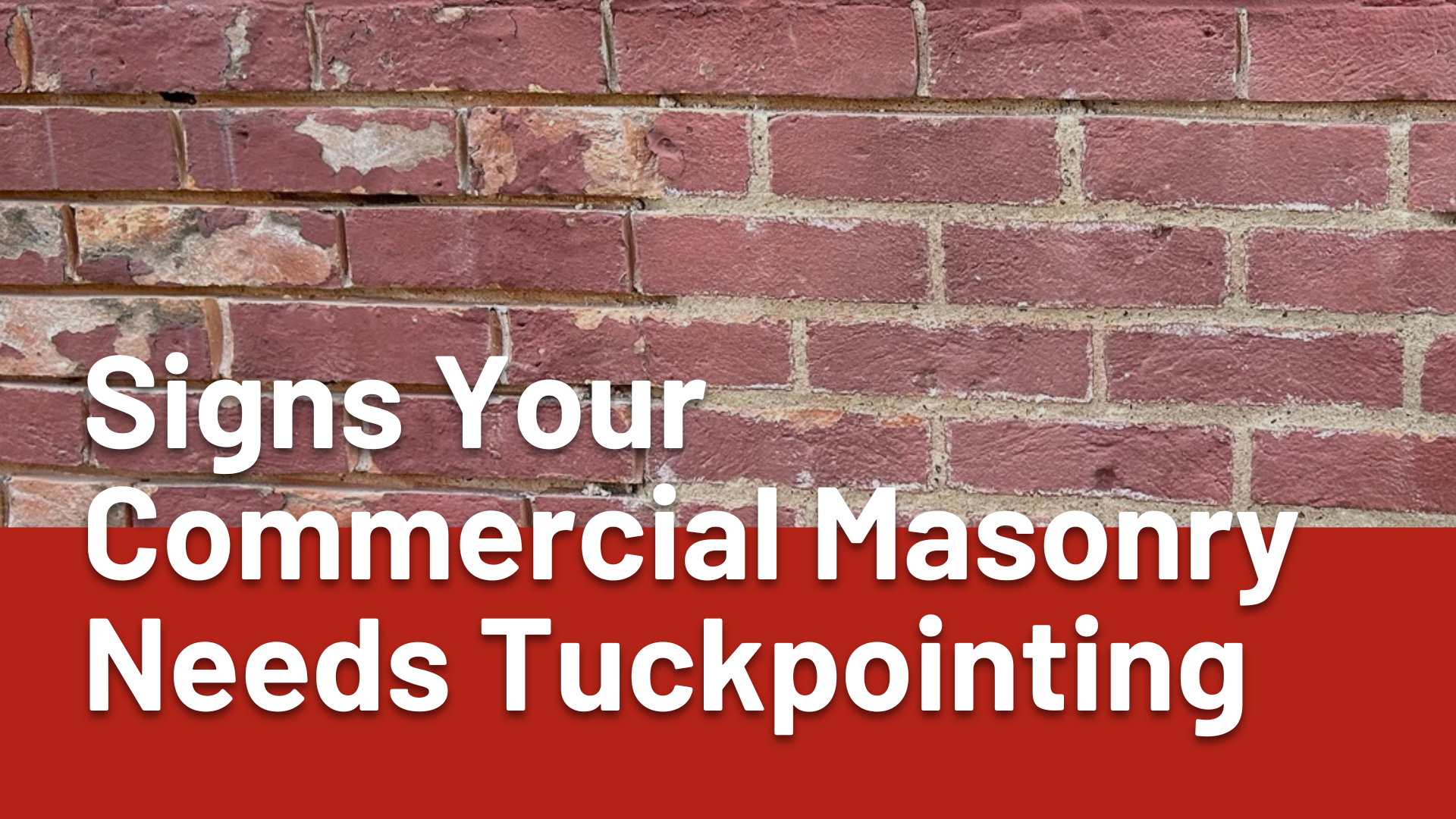 Signs Your Commercial Masonry Needs Tuckpointing