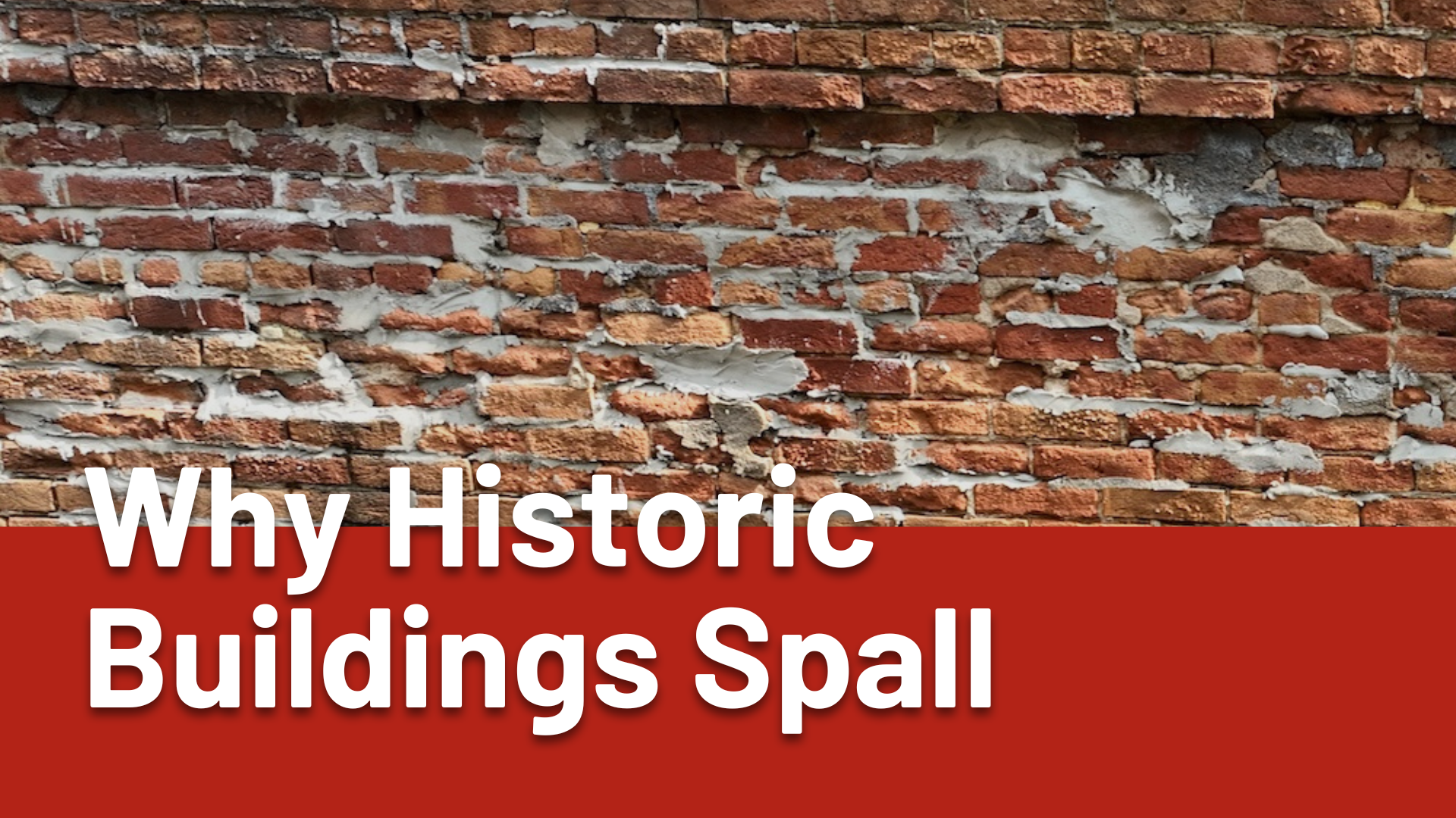Why Historic Buildings Spall