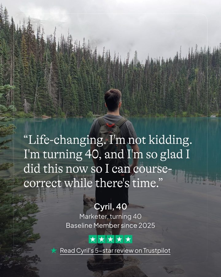 Cyril, 40. Marketer, turning 40. Baseline member since 2025. Read Cyril's 5-star review on Trustpilot.