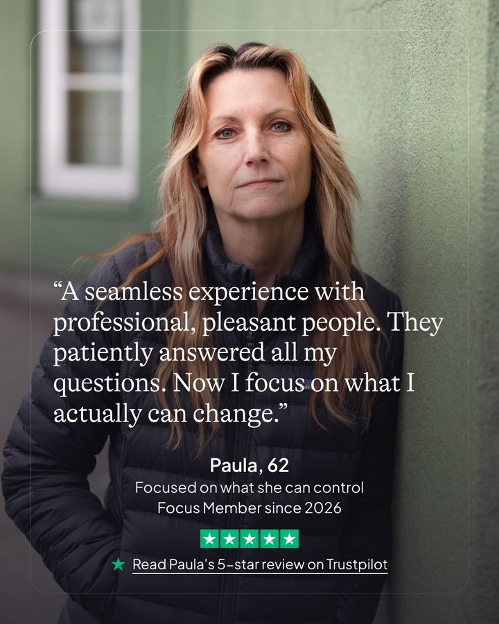 Paula, 62. Focused on what she can control. Focus member since 2026. Read Paula's 5-star review on Trustpilot.