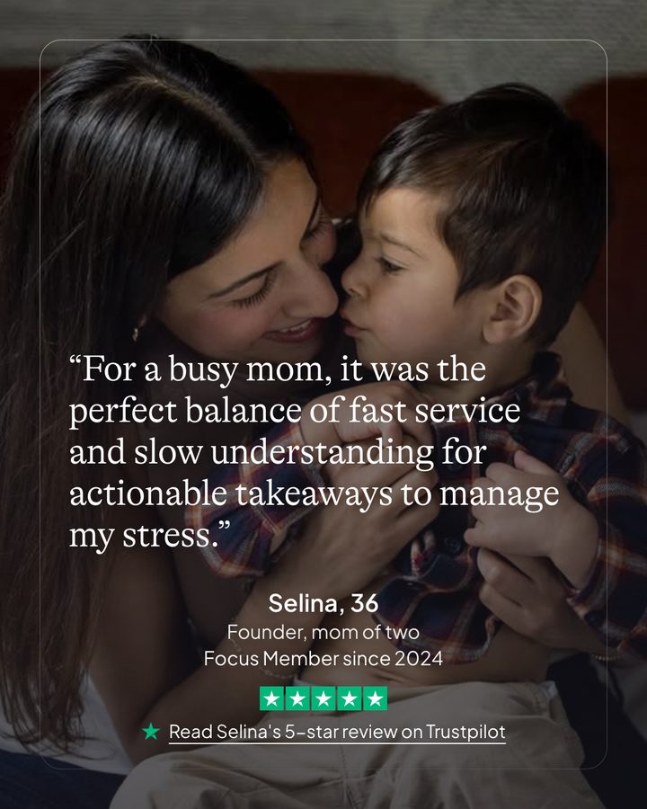 Selina, 36. Founder, mom of two. Focus member since 2024. Read Selina's 5-star review on Trustpilot.