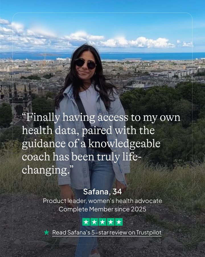 Safana, 34. Product leader, women's health advocate. Complete member since 2025. Read Safana's 5-star review on Trustpilot.