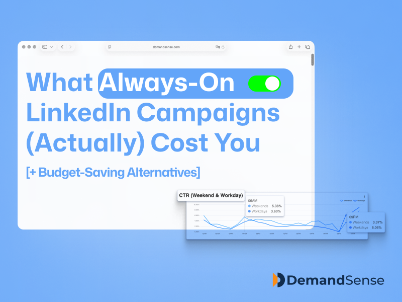 What Always-On LinkedIn Campaigns Actually Cost You [+ Budget-Saving Alternatives] 