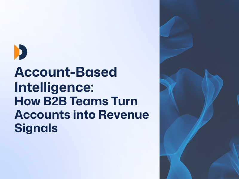 Account-Based Intelligence: How B2B Teams Turn Accounts into Revenue Signals