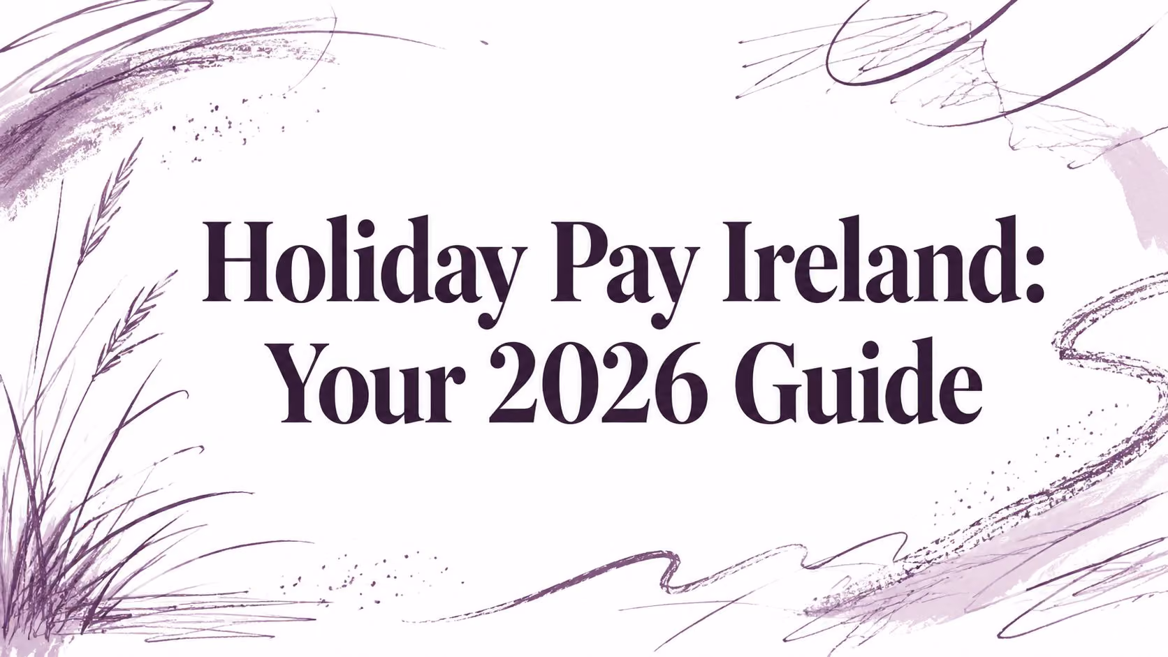 Holiday Pay Ireland: Your 2026 Guide