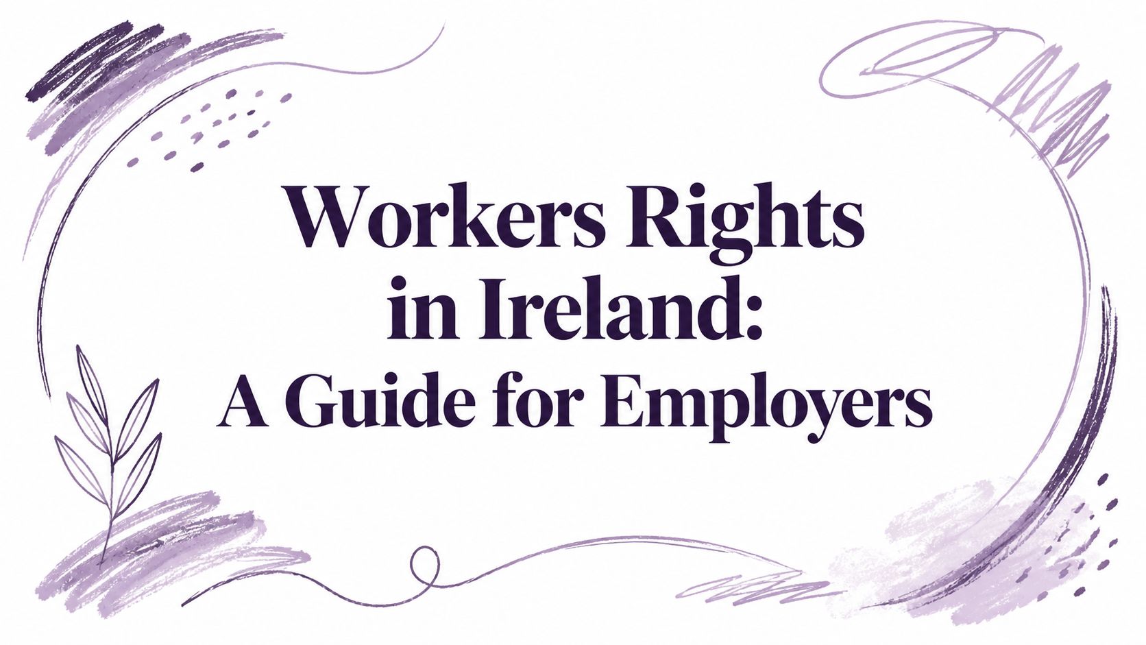 Workers Rights in Ireland: A Guide for Employers