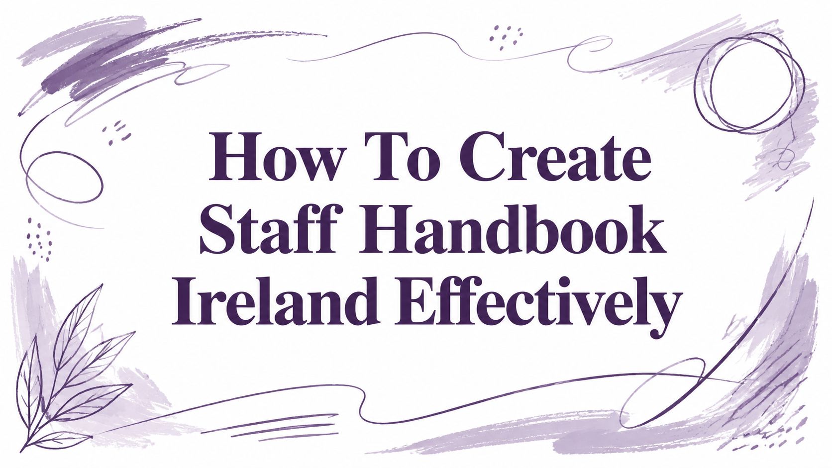How To Create Staff Handbook Ireland Effectively