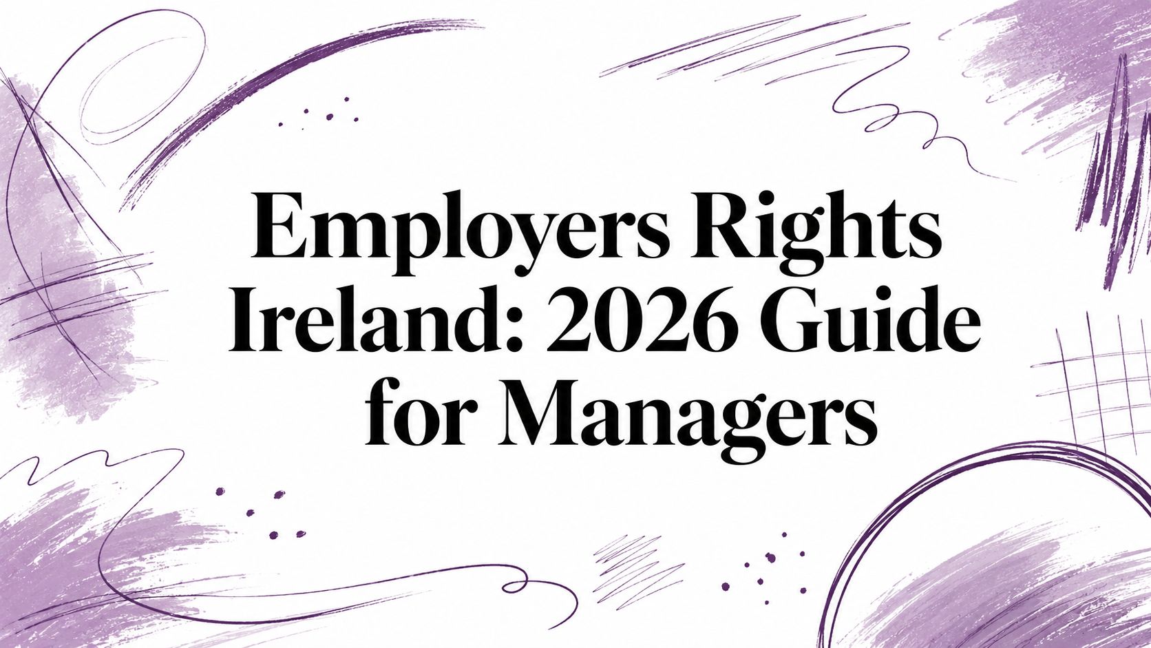 Employers Rights Ireland: 2026 Guide for Managers