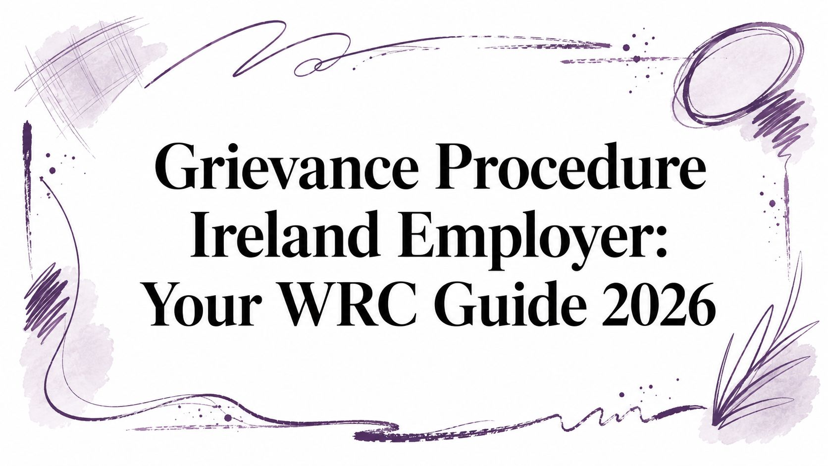 Grievance Procedure Ireland Employer: Your WRC Guide 2026