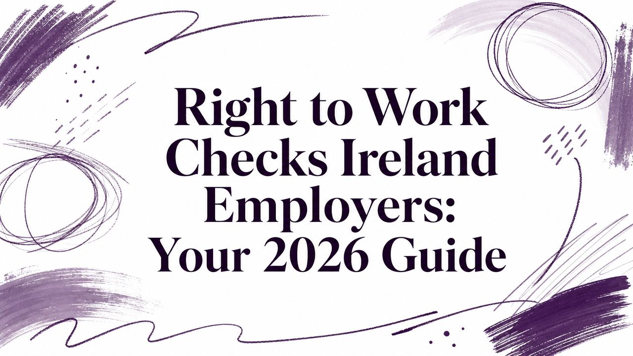 Right to Work Checks Ireland Employers: Your 2026 Guide