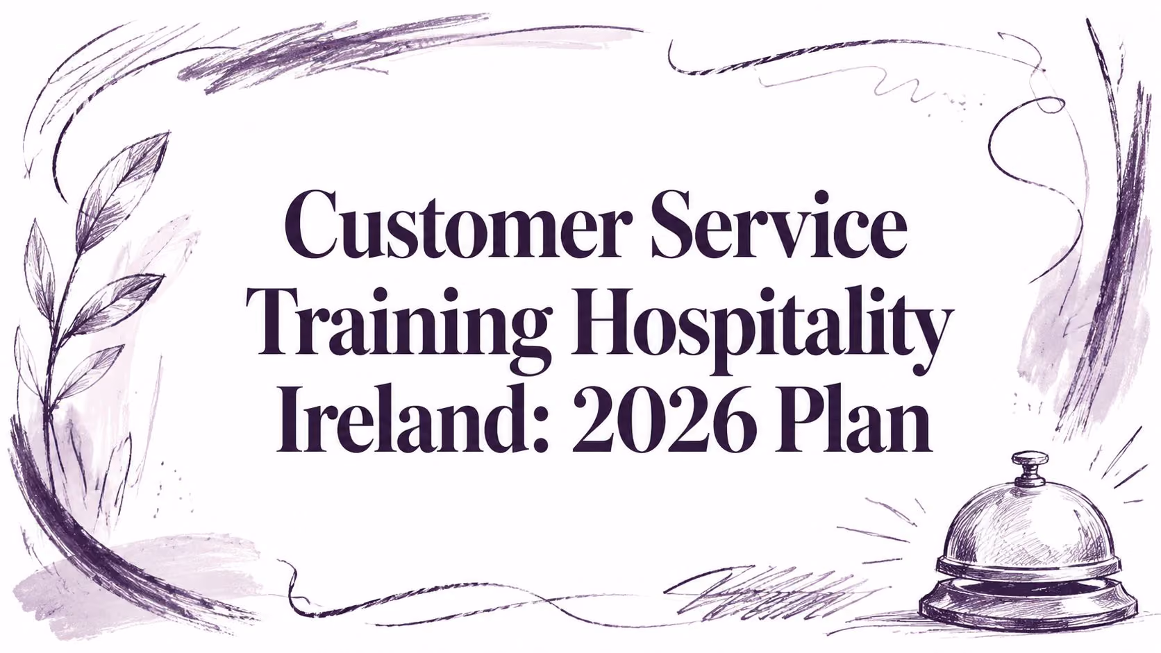 Customer Service Training Hospitality Ireland: 2026 Plan