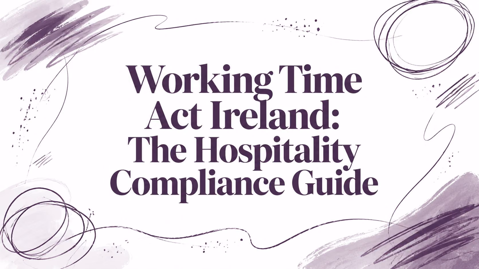 Working Time Act Ireland: The Hospitality Compliance Guide