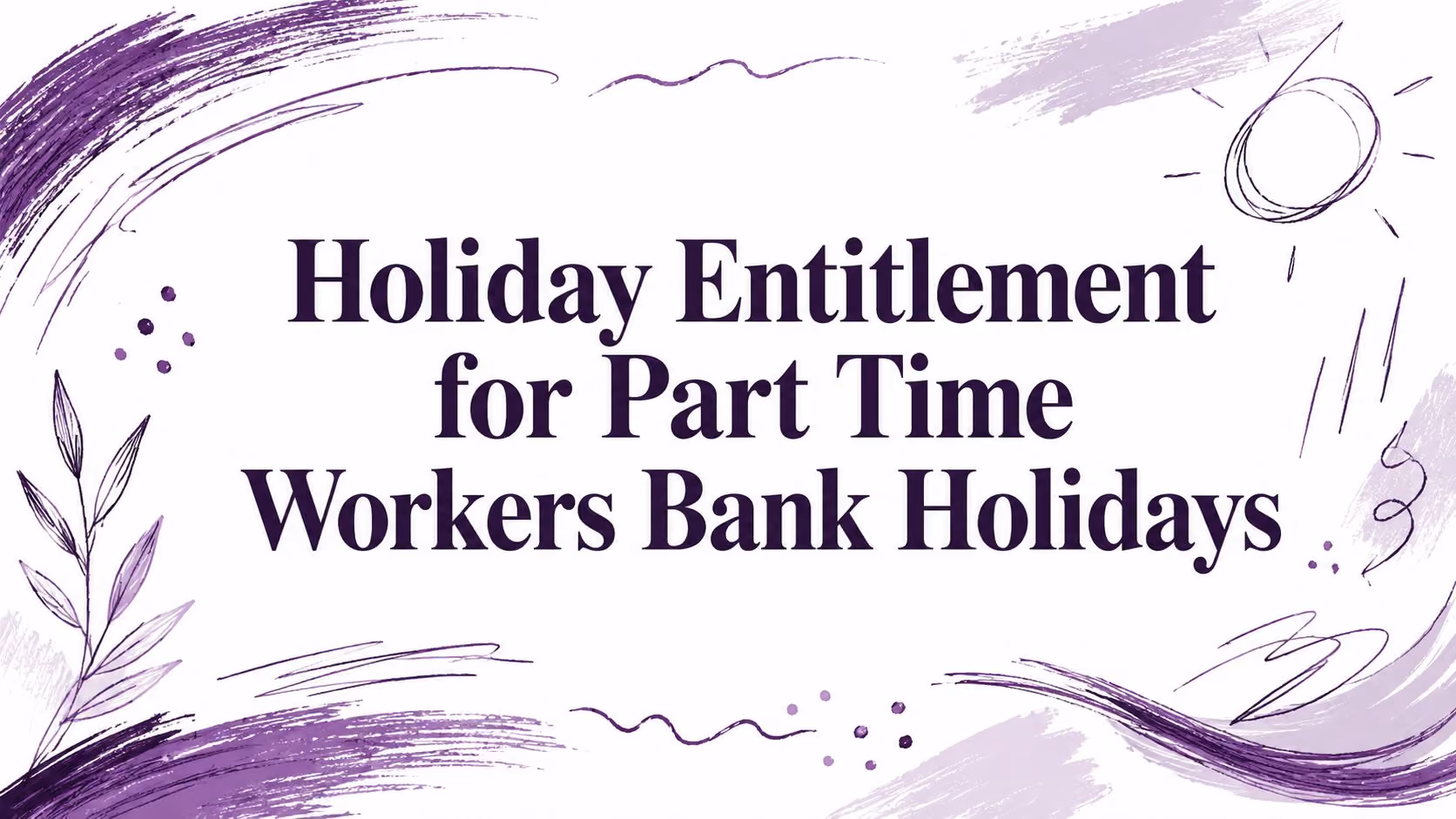Holiday Entitlement for Part Time Workers Bank Holidays