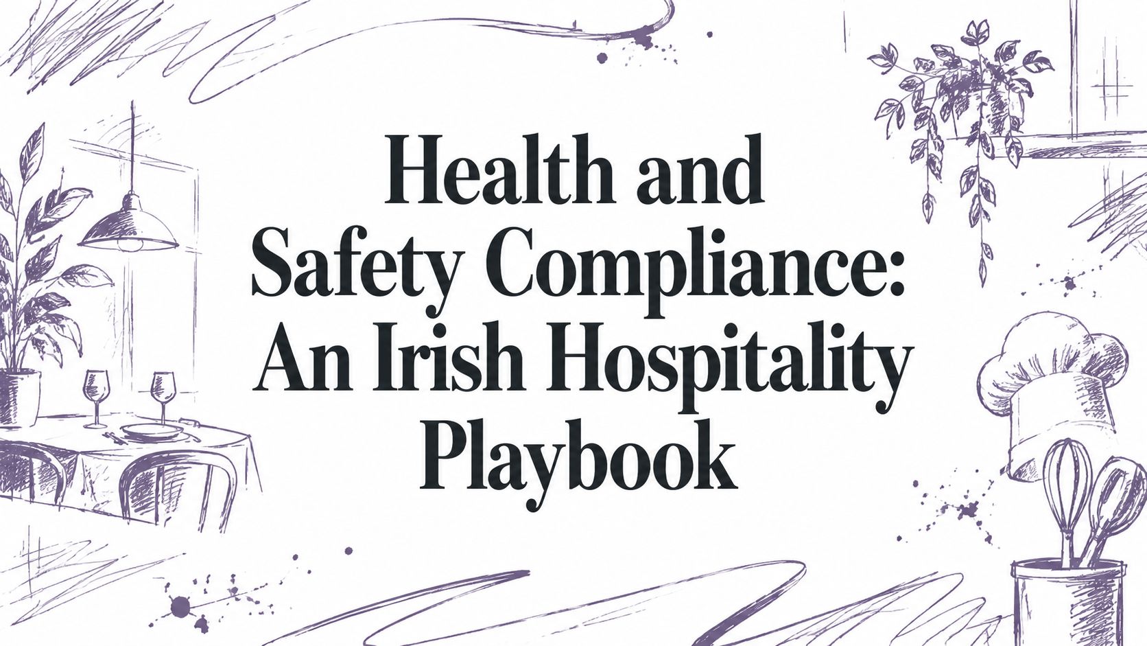 Health and Safety Compliance: An Irish Hospitality Playbook