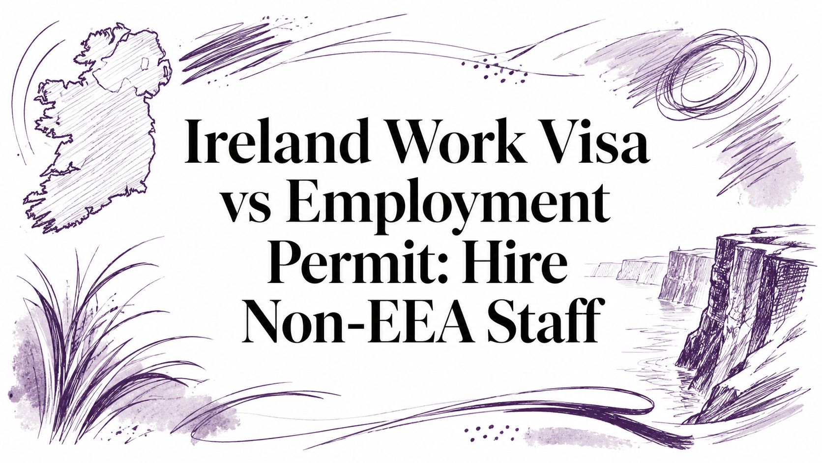 Ireland Work Visa vs Employment Permit: Hire Non-EEA Staff