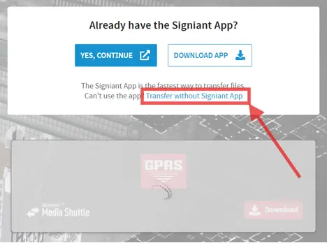 A webpage screenshot prompts the user to continue with the Signiant App, offering two options: 'YES, CONTINUE' and 'DOWNLOAD APP.' A highlighted link labeled 'Transfer without Signiant App' is emphasized with an arrow.