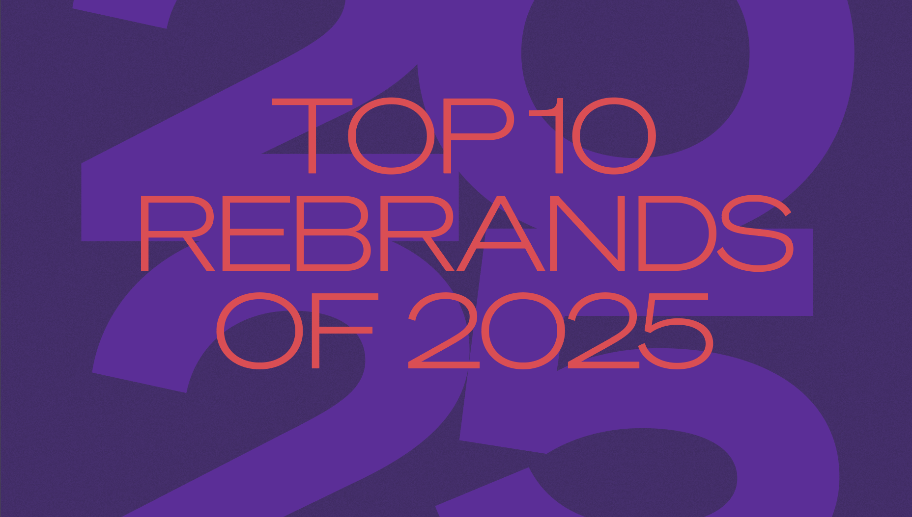 Top 10 rebrands of 2025