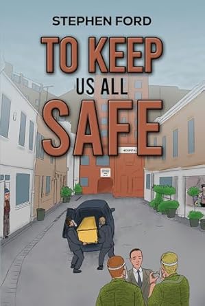 Author in the Headlights cover of Stephen Ford's book,  To Keep Us All Safe