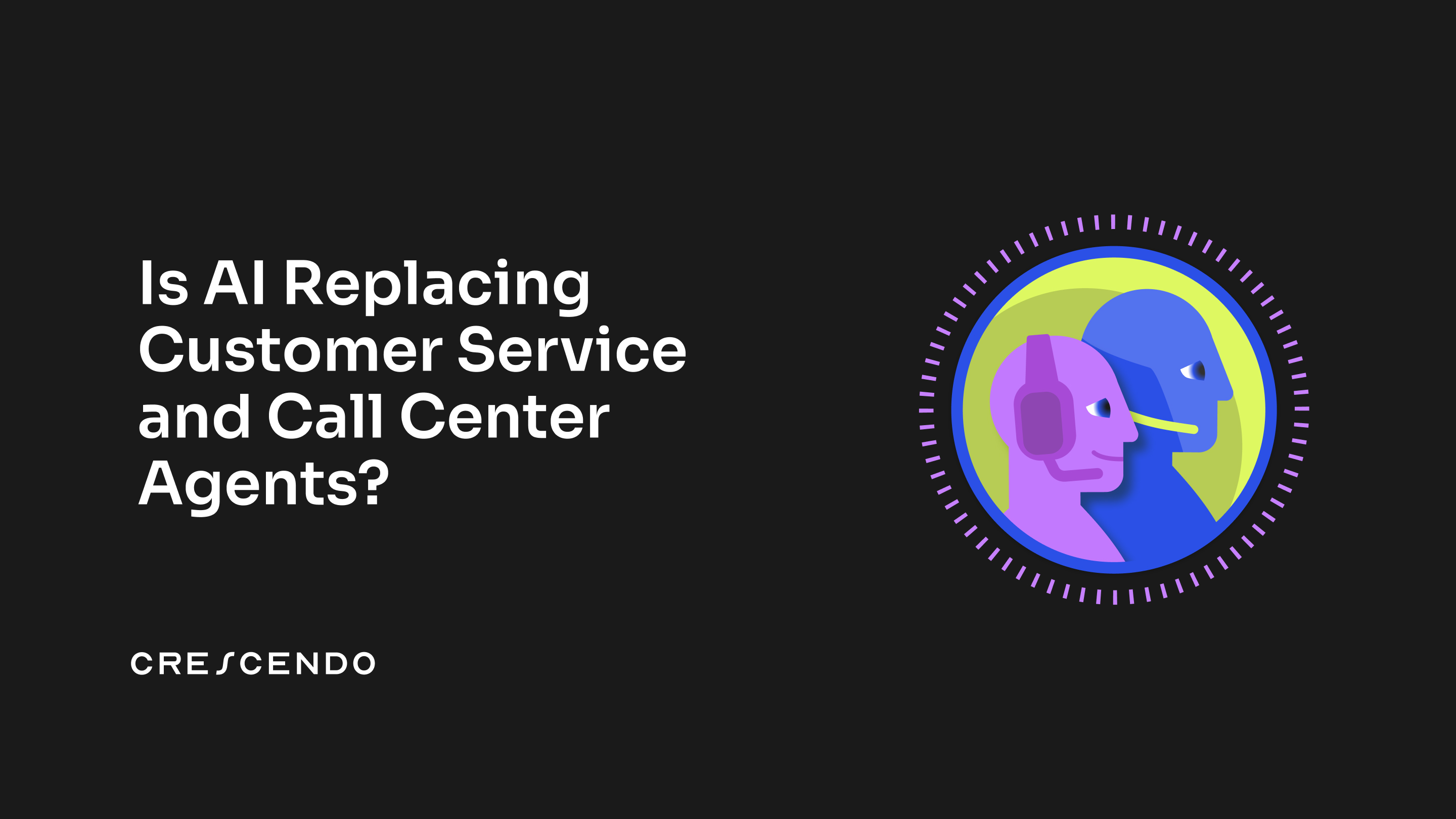 Is AI Replacing Customer Service Agents? 