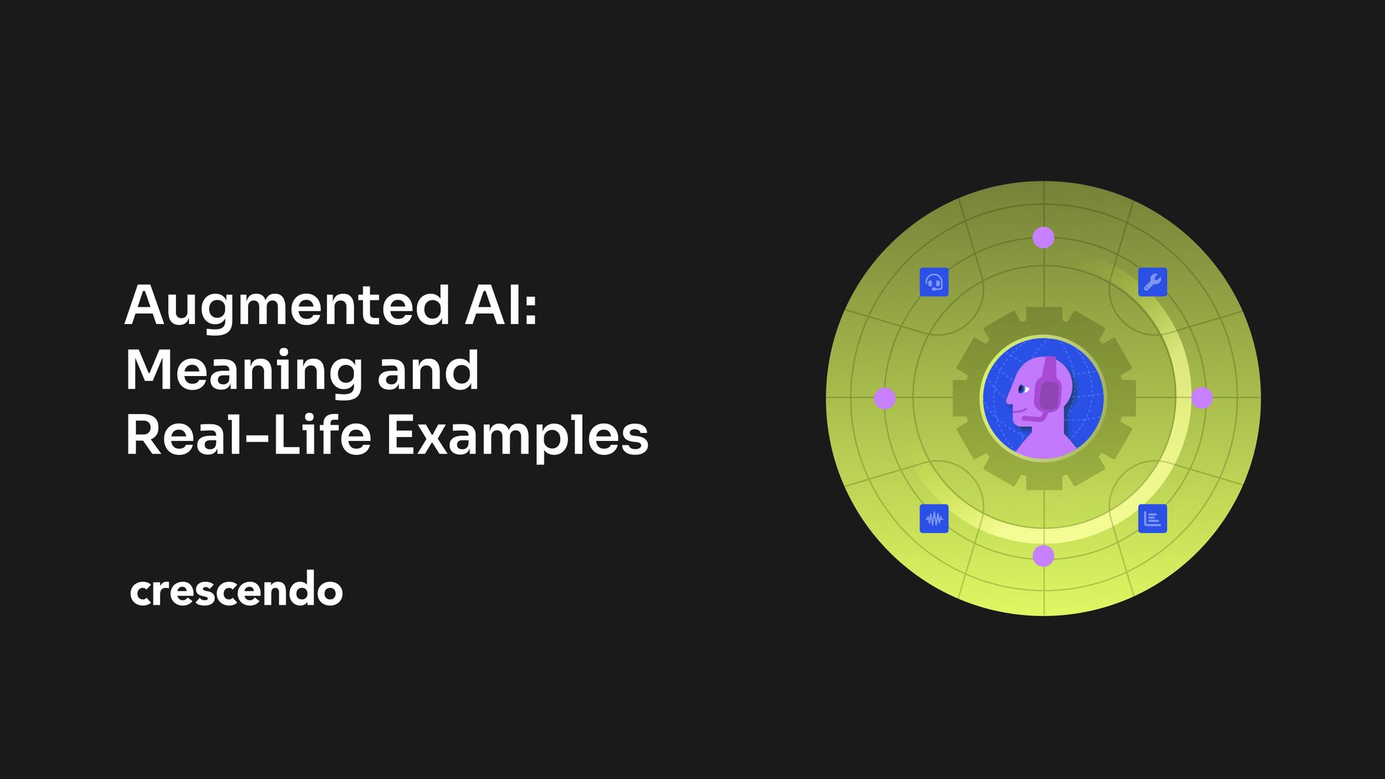 Augmented AI: Meaning and 7 Real-Life Examples | 2026
