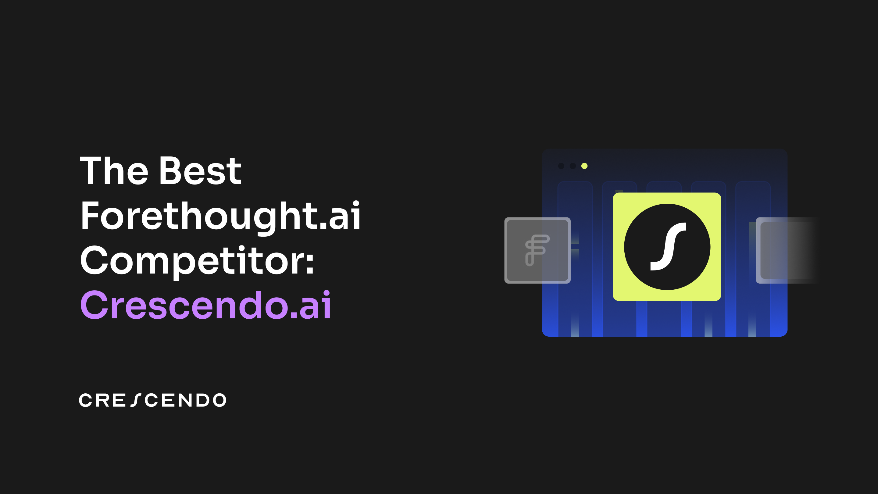 The Best Forethought.ai Competitor: Crescendo.ai