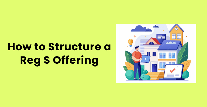 Step-by-step guide on how to structure a Reg S offering for international investors — Growth Turbine's expert equity crowdfunding insights for startups and founders seeking global capital.