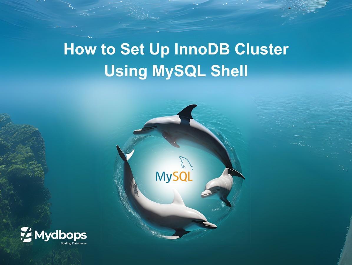 How to Set Up InnoDB Cluster Using MySQL Shell | MySQL — Mydbops