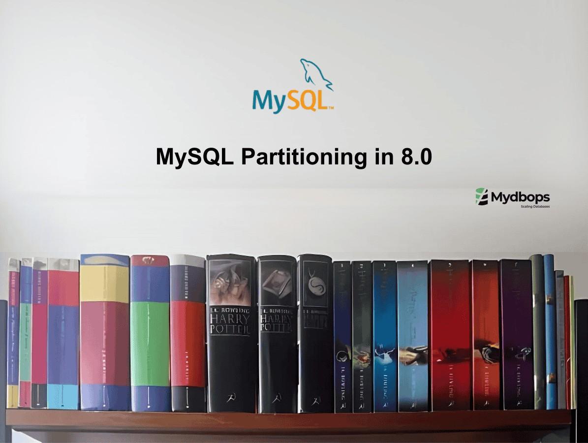 MySQL Partitioning in 8.0 | MySQL — Mydbops
