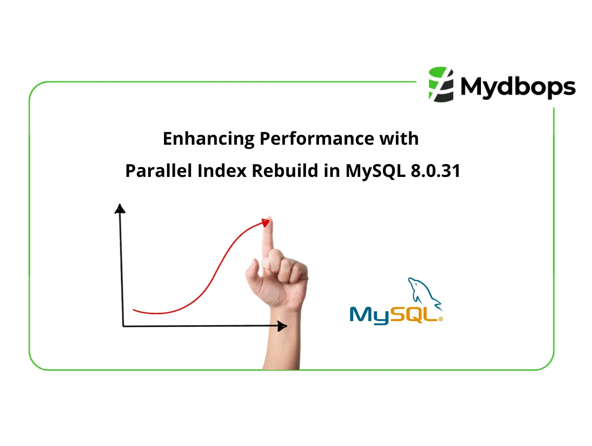 Enhancing Performance with Parallel Index Rebuild in MySQL 8.0.31 | MySQL — Mydbops