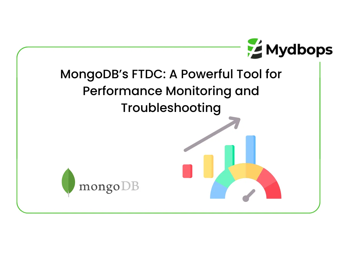 MongoDB's FTDC: A Powerful Tool for Performance Monitoring and Troubleshooting | MongoDB — Mydbops