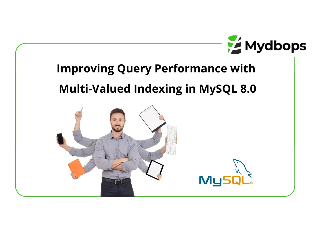 Improving Query Performance with Multi-Valued Indexing in MySQL 8.0 | MySQL — Mydbops