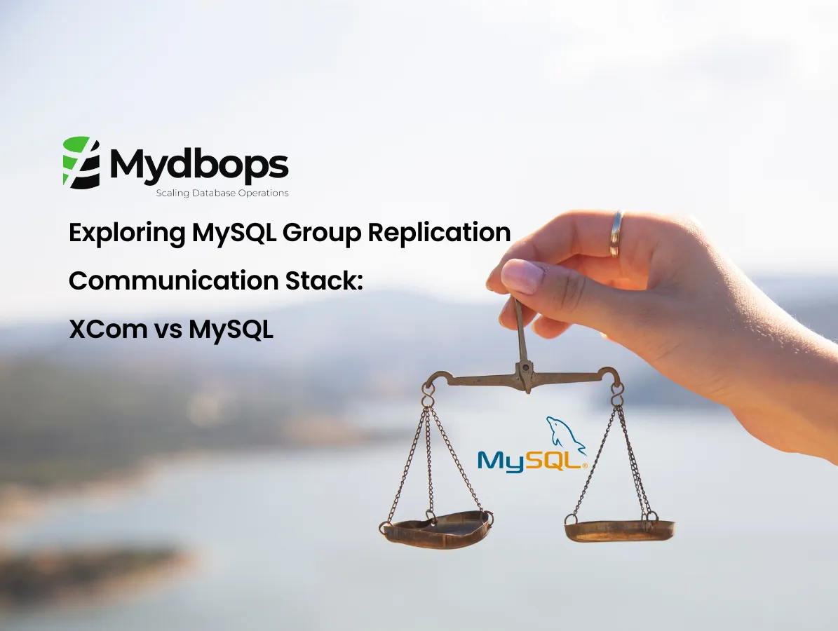 Exploring MySQL Group Replication Communication Stack: XCom vs MySQL | MySQL — Mydbops