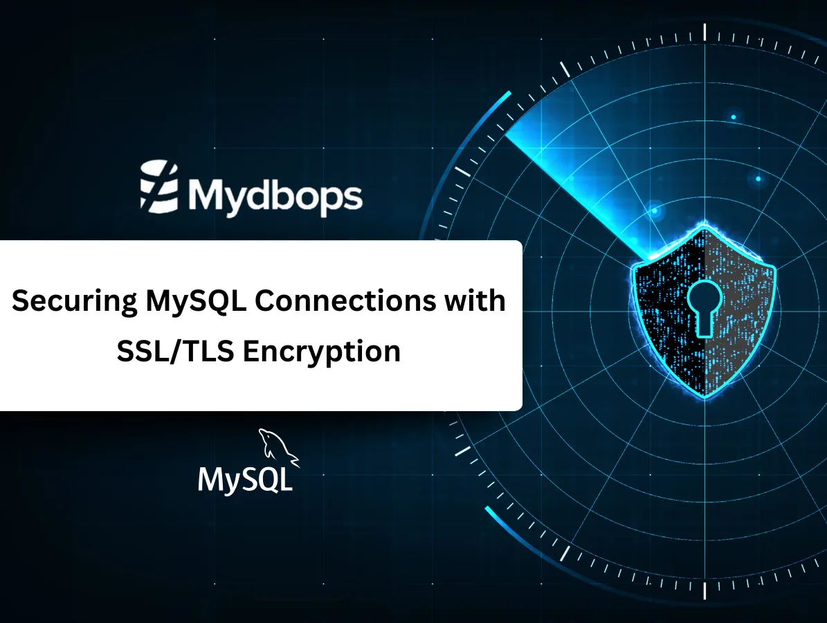 Securing MySQL Connections with SSL/TLS Encryption | MySQL — Mydbops