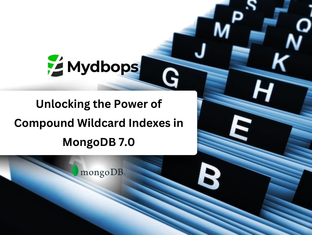 Unlocking the Power of Compound Wildcard Indexes in MongoDB 7.0 | MongoDB — Mydbops