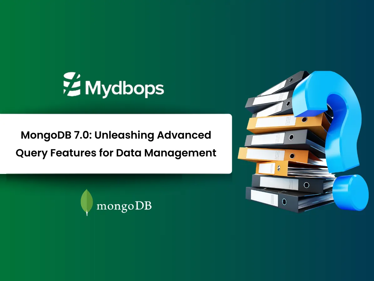 MongoDB 7.0: Unleashing Advanced Query Features for Data Management | MongoDB — Mydbops