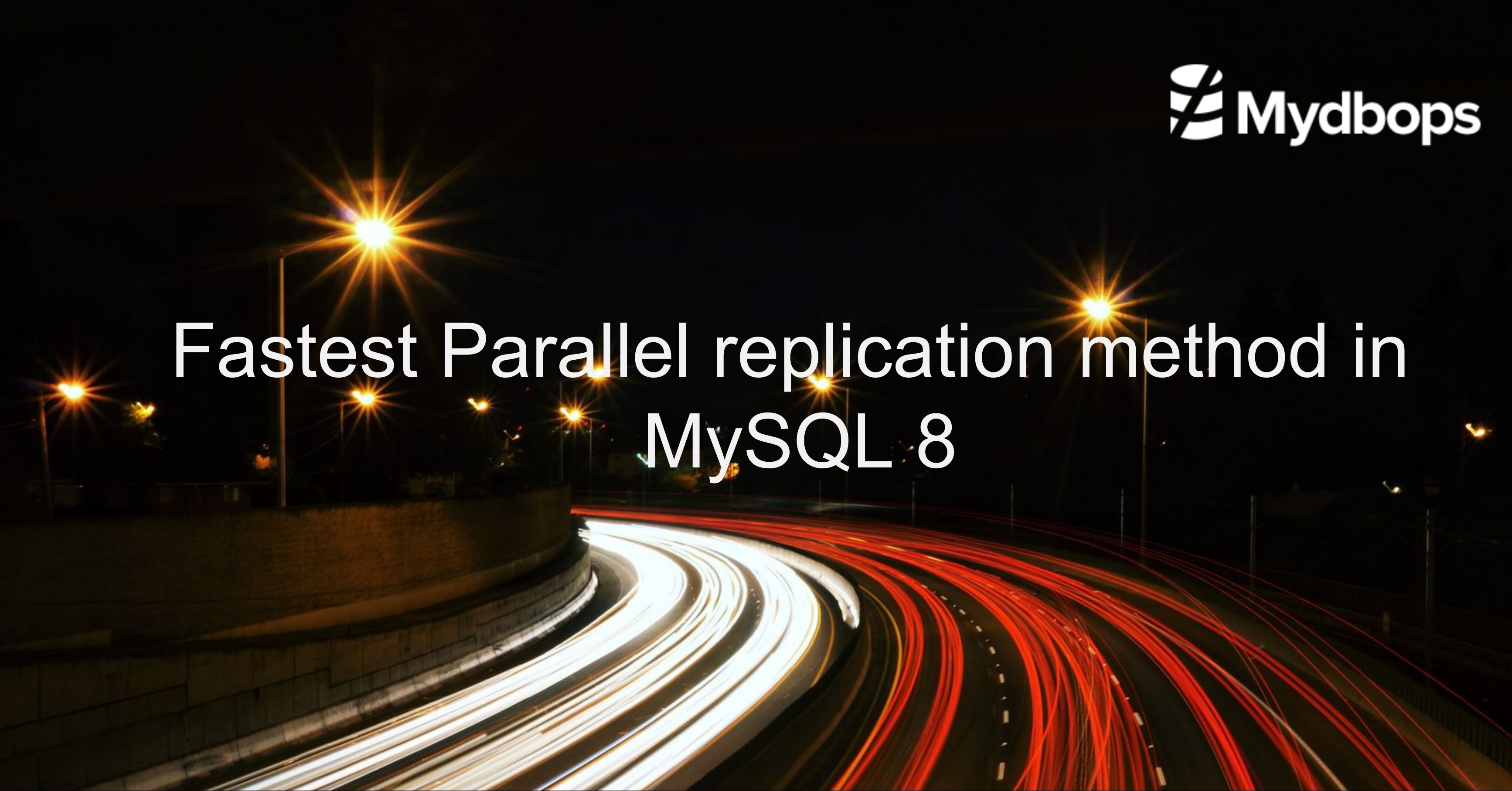 Fastest Parallel replication method in MySQL 8. | MySQL — Mydbops