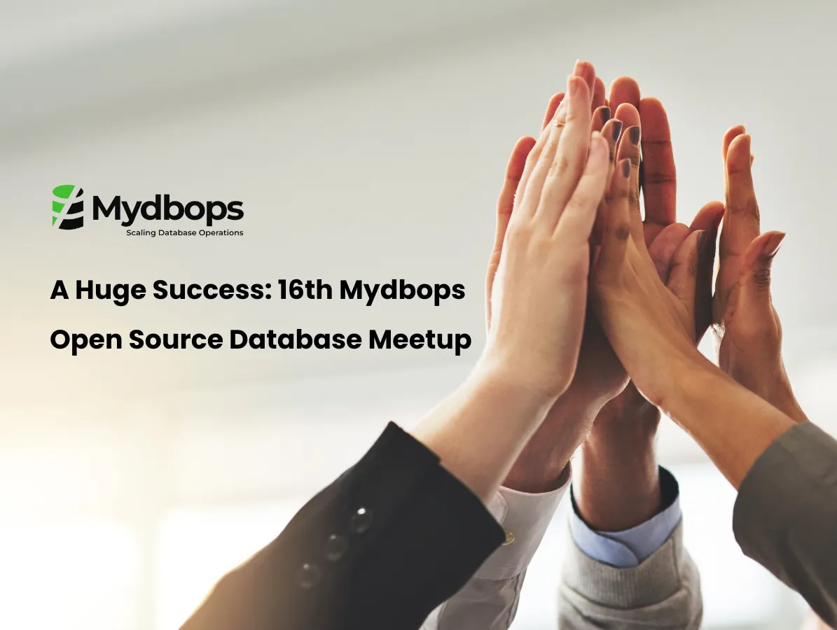 Recap of the 16th Mydbops Open Source Database Meetup — Mydbops