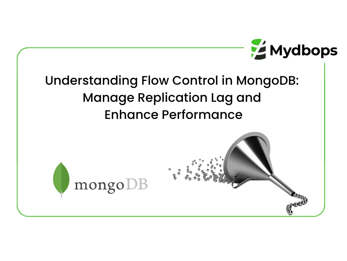 Understanding Flow Control in MongoDB: Manage Replication Lag and Enhance Performance | MongoDB — Mydbops
