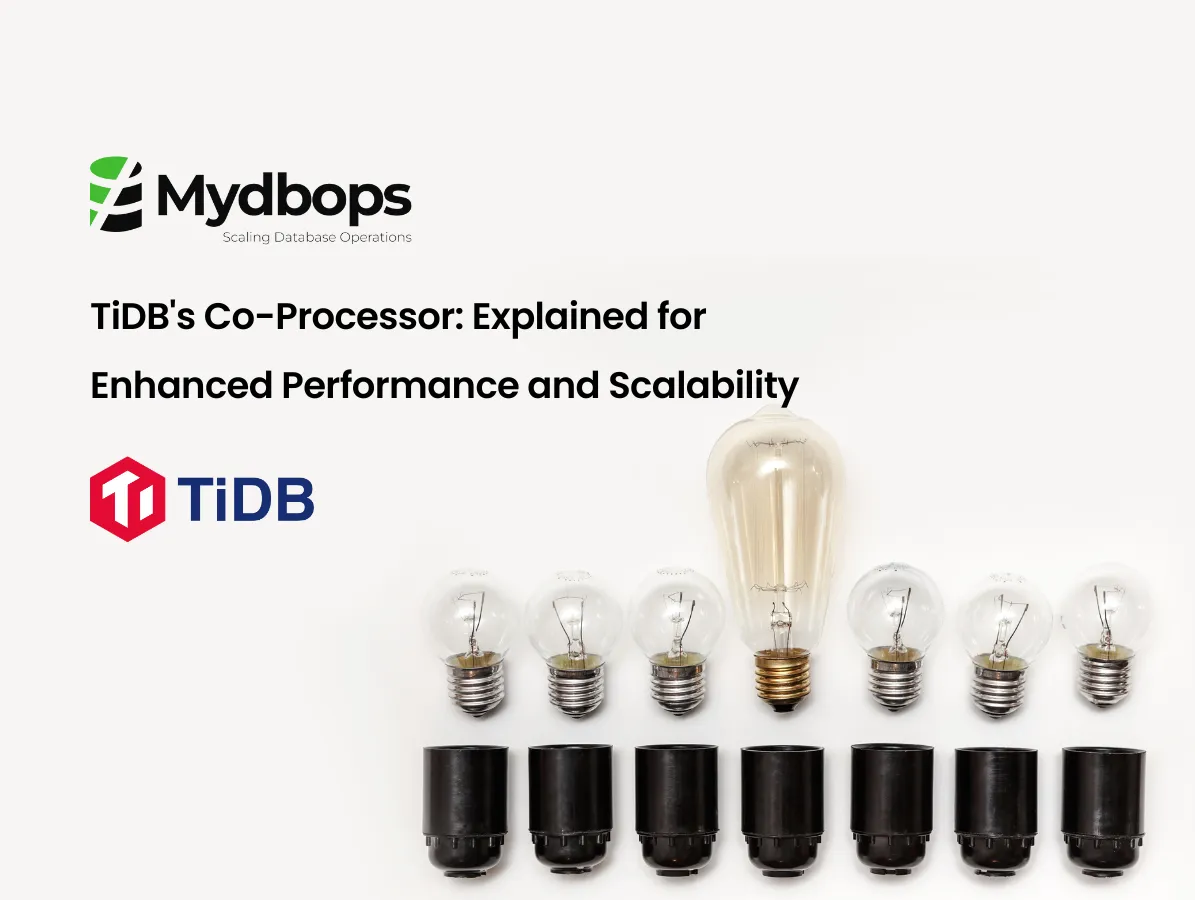 TiDB's Co-Processor: Distributed SQL with a Boost | TiDB — Mydbops