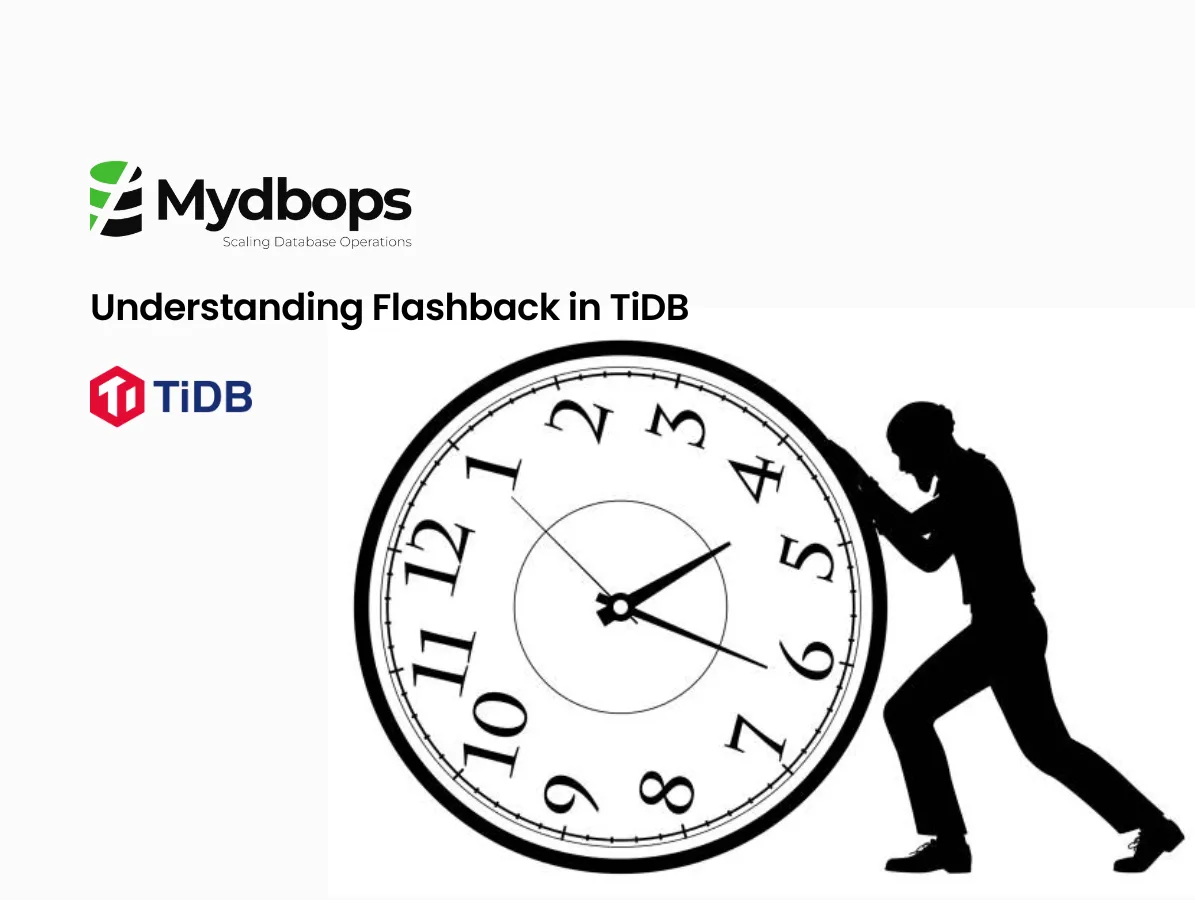 Understanding Flashback in TiDB | TiDB — Mydbops