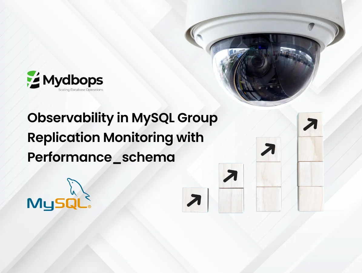 Observability in MySQL Group Replication Monitoring with Performance_schema | MySQL — Mydbops