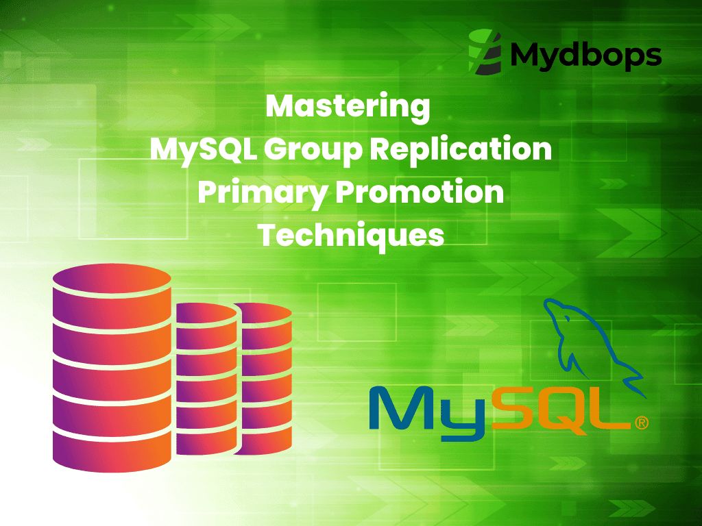Mastering MySQL Group Replication Primary Promotion Techniques | MySQL — Mydbops