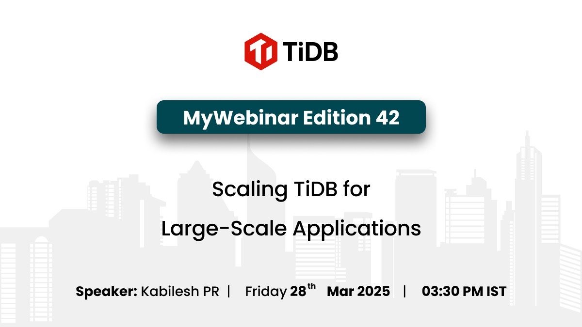 Scaling TiDB for Large-Scale Applications — Mydbops