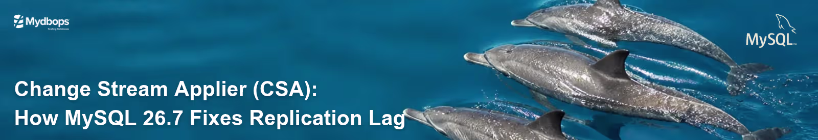 MySQL Change Stream Applier (CSA): How MySQL 26.7 Fixes Replication Lag